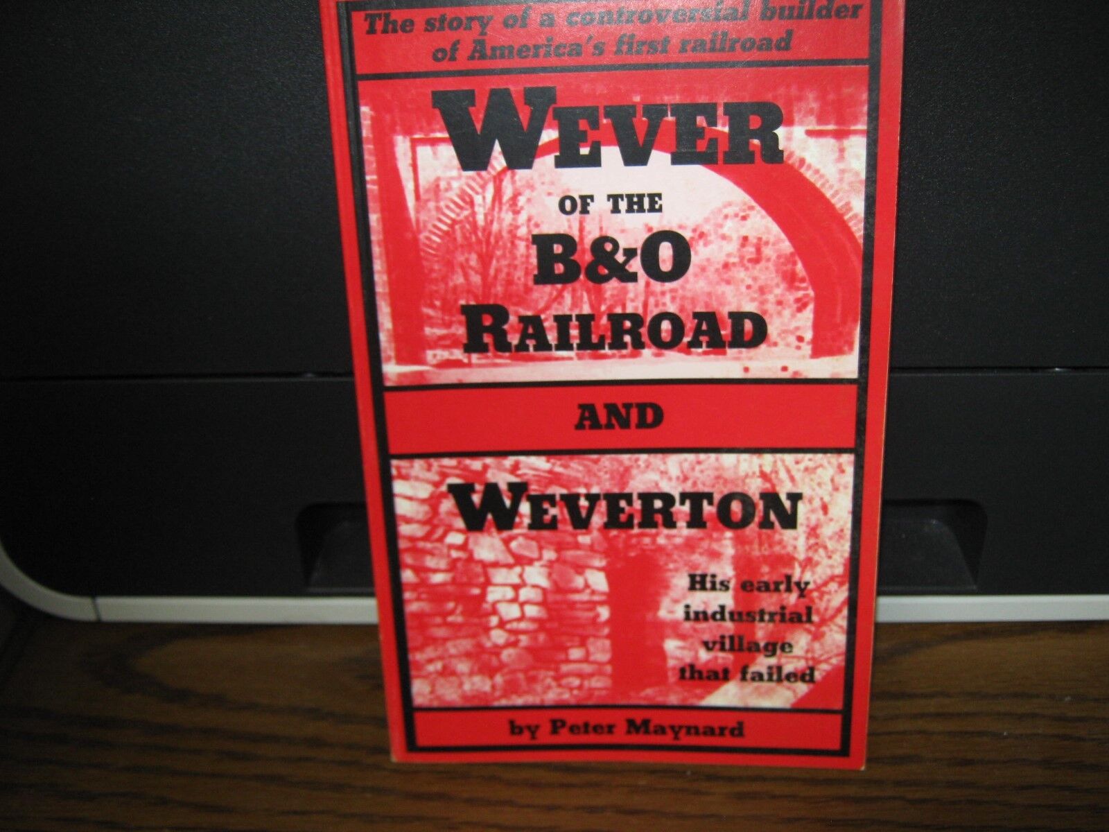 Wever of the B & O Railroad and Weverton Book By Peter Maynard
