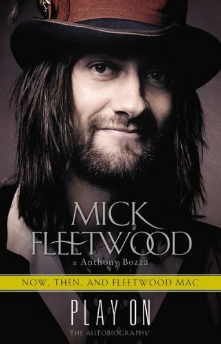 Play On: Now, Then & Fleetwood Mac: The A- Mick Fleetwood, 0316403423, hardcover